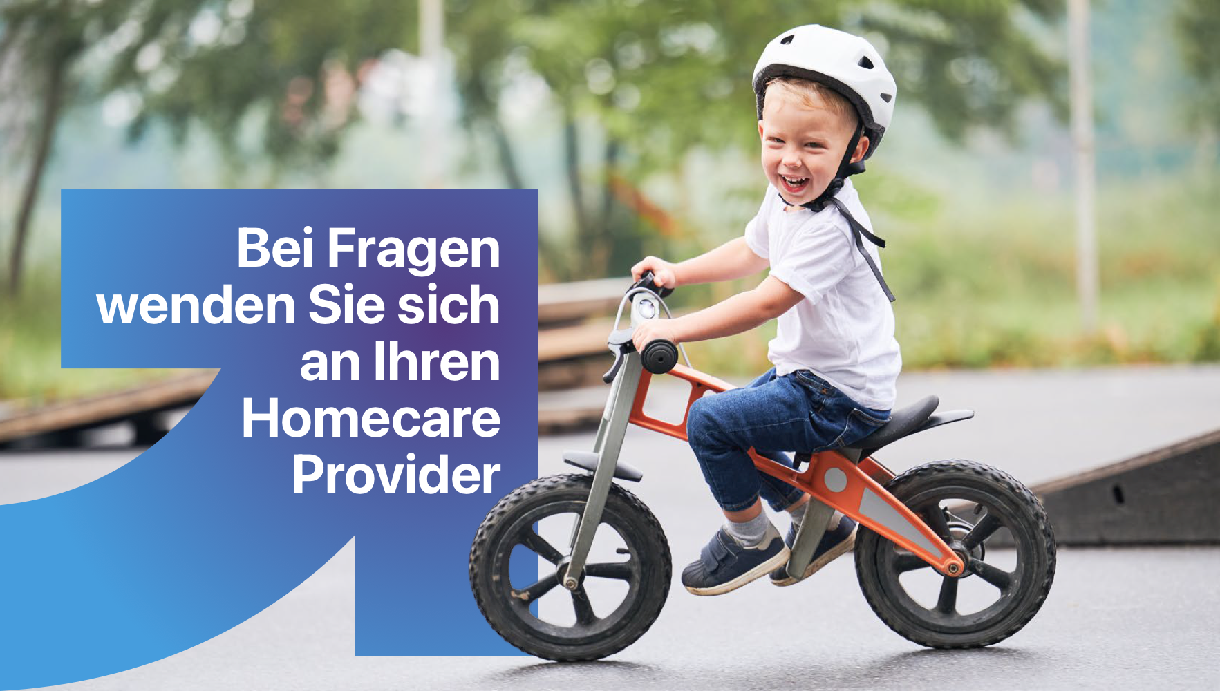 Bei Fragen wenden Sie sich an Ihren Homecare Provider